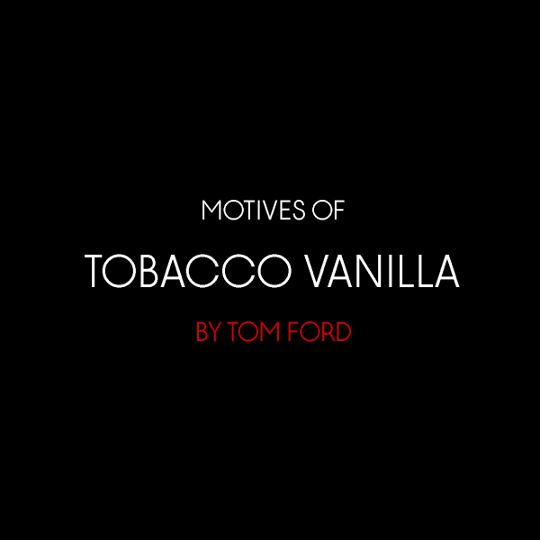Мотивы Tabacco Vanilla by Tom Ford